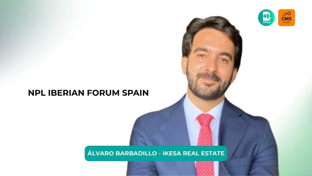 Álvaro Barbadillo (Ikesa RE): “Los NPLs y las cesiones de remate han llegado para quedarse”